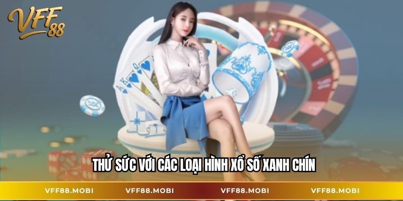 Thử sức với các loại hình xổ số xanh chín